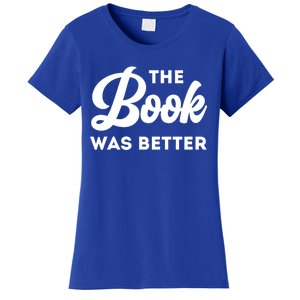 The Book Was Better Funny Author Lover Gift Women's T-Shirt