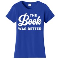 The Book Was Better Funny Author Lover Gift Women's T-Shirt