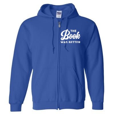 The Book Was Better Funny Author Lover Gift Full Zip Hoodie