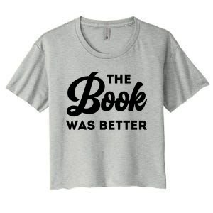 The Book Was Better Funny Author Lover Gift Women's Crop Top Tee