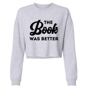 The Book Was Better Funny Author Lover Gift Cropped Pullover Crew