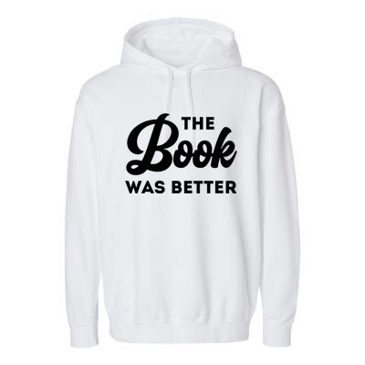 The Book Was Better Funny Author Lover Gift Garment-Dyed Fleece Hoodie