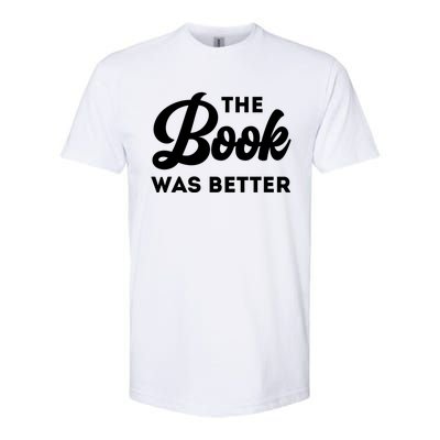 The Book Was Better Funny Author Lover Gift Softstyle CVC T-Shirt