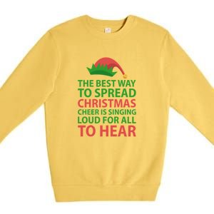 The Best Way To Spread Christmas Cheer Is Singing Loud For All To Hear Premium Crewneck Sweatshirt