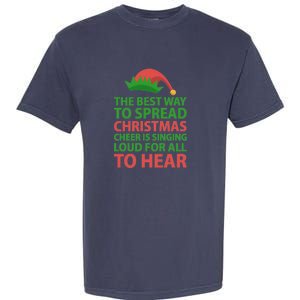 The Best Way To Spread Christmas Cheer Is Singing Loud For All To Hear Garment-Dyed Heavyweight T-Shirt