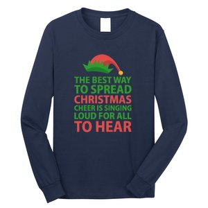 The Best Way To Spread Christmas Cheer Is Singing Loud For All To Hear Long Sleeve Shirt