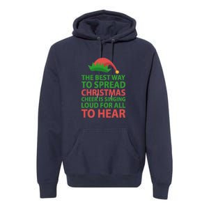 The Best Way To Spread Christmas Cheer Is Singing Loud For All To Hear Premium Hoodie