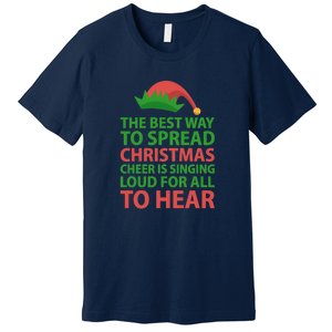 The Best Way To Spread Christmas Cheer Is Singing Loud For All To Hear Premium T-Shirt