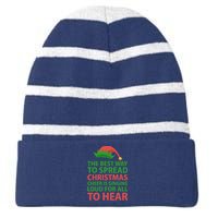 The Best Way To Spread Christmas Cheer Is Singing Loud For All To Hear Striped Beanie with Solid Band