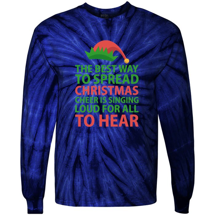 The Best Way To Spread Christmas Cheer Is Singing Loud For All To Hear Tie-Dye Long Sleeve Shirt