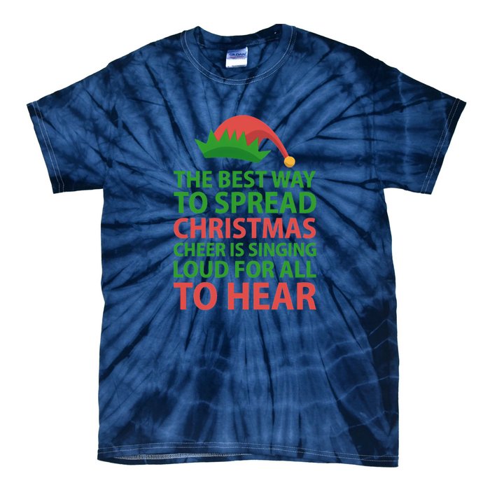 The Best Way To Spread Christmas Cheer Is Singing Loud For All To Hear Tie-Dye T-Shirt