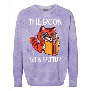 The Book Was Better Meaningful Gift Reading Lover Glasses Cat And Book Gift Colorblast Crewneck Sweatshirt