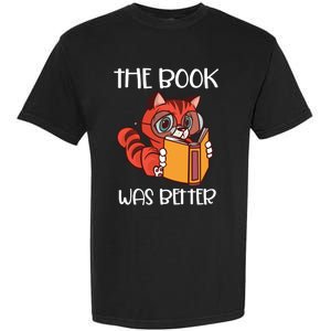 The Book Was Better Meaningful Gift Reading Lover Glasses Cat And Book Gift Garment-Dyed Heavyweight T-Shirt