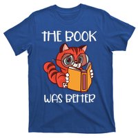 The Book Was Better Meaningful Gift Reading Lover Glasses Cat And Book Gift T-Shirt