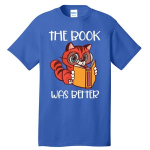 The Book Was Better Meaningful Gift Reading Lover Glasses Cat And Book Gift Tall T-Shirt