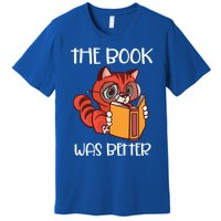 The Book Was Better Meaningful Gift Reading Lover Glasses Cat And Book Gift Premium T-Shirt