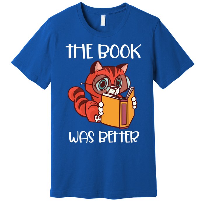 The Book Was Better Meaningful Gift Reading Lover Glasses Cat And Book Gift Premium T-Shirt