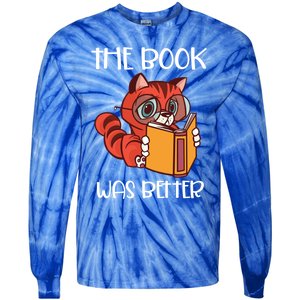 The Book Was Better Meaningful Gift Reading Lover Glasses Cat And Book Gift Tie-Dye Long Sleeve Shirt