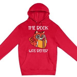 The Book Was Better Meaningful Gift Reading Lover Glasses Cat And Book Gift Premium Pullover Hoodie