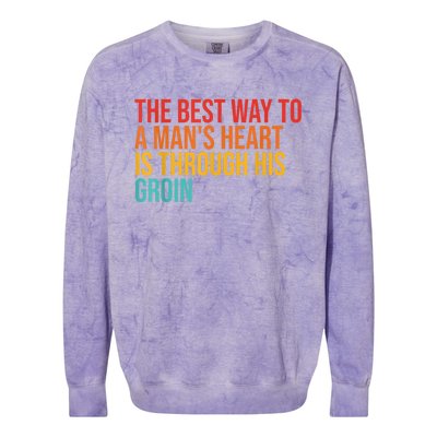 The Best Way To A ManS Heart Is Through His Groin Colorblast Crewneck Sweatshirt