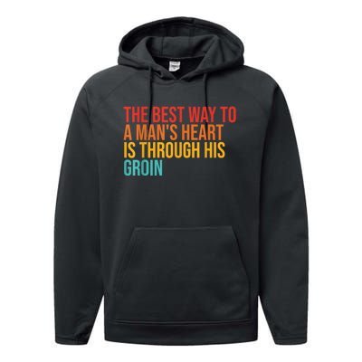 The Best Way To A ManS Heart Is Through His Groin Performance Fleece Hoodie