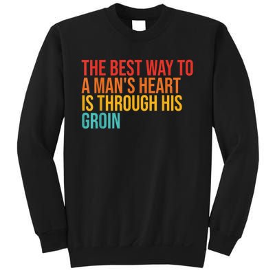 The Best Way To A ManS Heart Is Through His Groin Sweatshirt