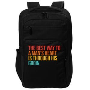 The Best Way To A ManS Heart Is Through His Groin Impact Tech Backpack