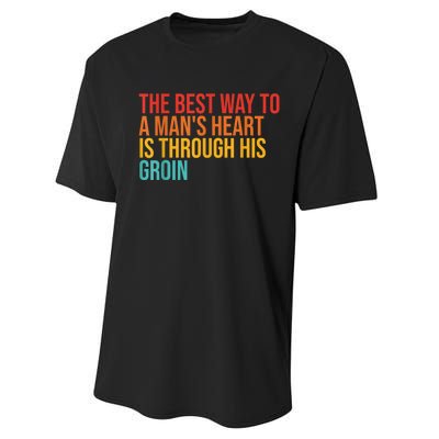 The Best Way To A ManS Heart Is Through His Groin Performance Sprint T-Shirt