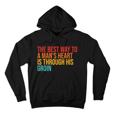 The Best Way To A ManS Heart Is Through His Groin Tall Hoodie