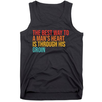 The Best Way To A ManS Heart Is Through His Groin Tank Top