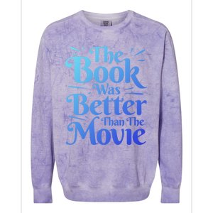 The Book Was Better Than The Movie Booklover Cute Gift Colorblast Crewneck Sweatshirt