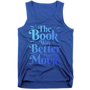 The Book Was Better Than The Movie Booklover Cute Gift Tank Top