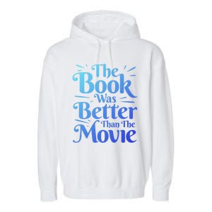 The Book Was Better Than The Movie Booklover Cute Gift Garment-Dyed Fleece Hoodie