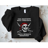 The Beatings Will Continue Until Morale Improves Sweatshirt