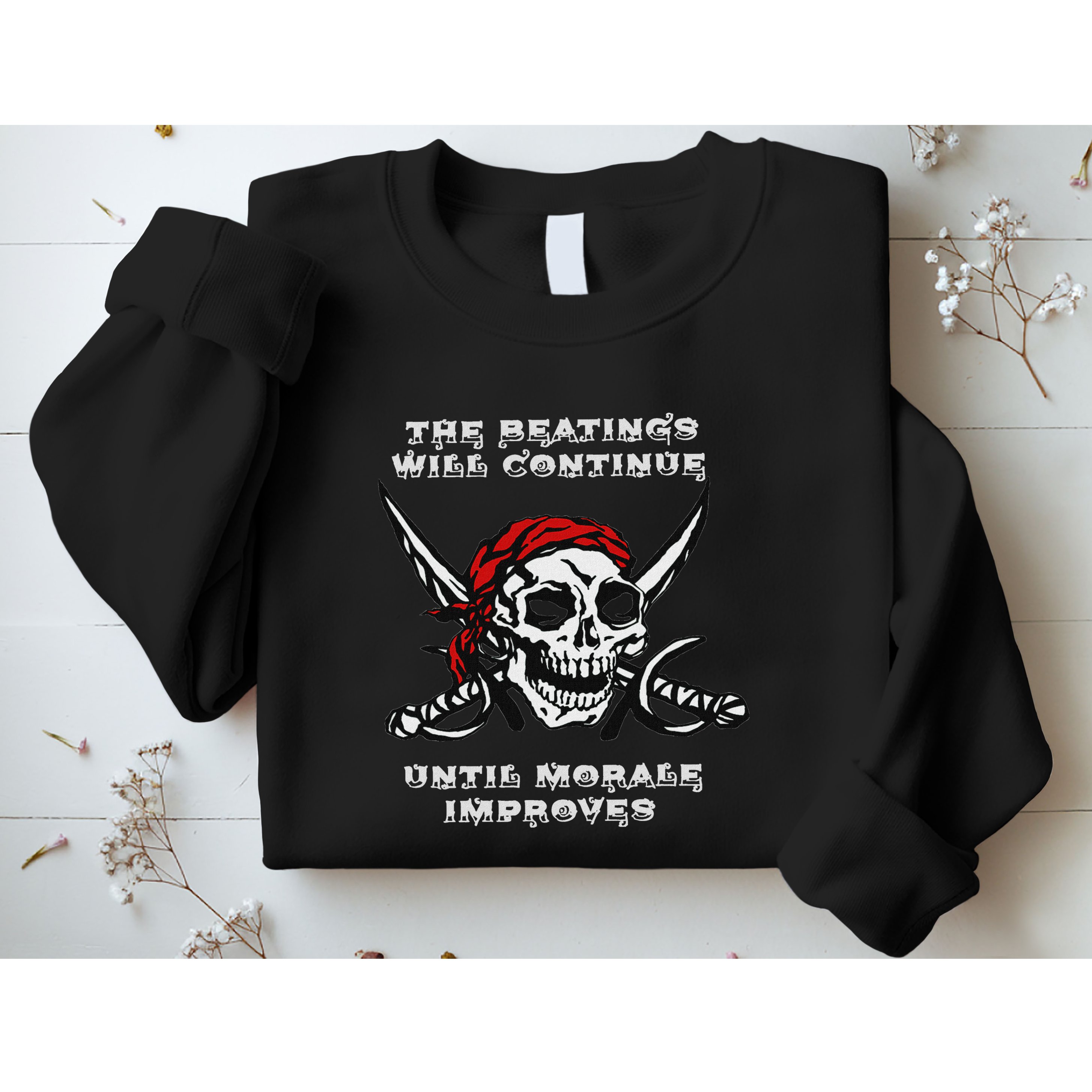 The Beatings Will Continue Until Morale Improves Sweatshirt