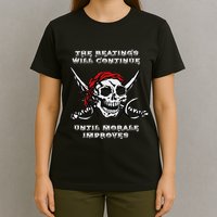 The Beatings Will Continue Until Morale Improves T-Shirt