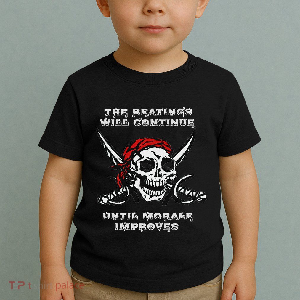 The Beatings Will Continue Until Morale Improves Toddler T-Shirt