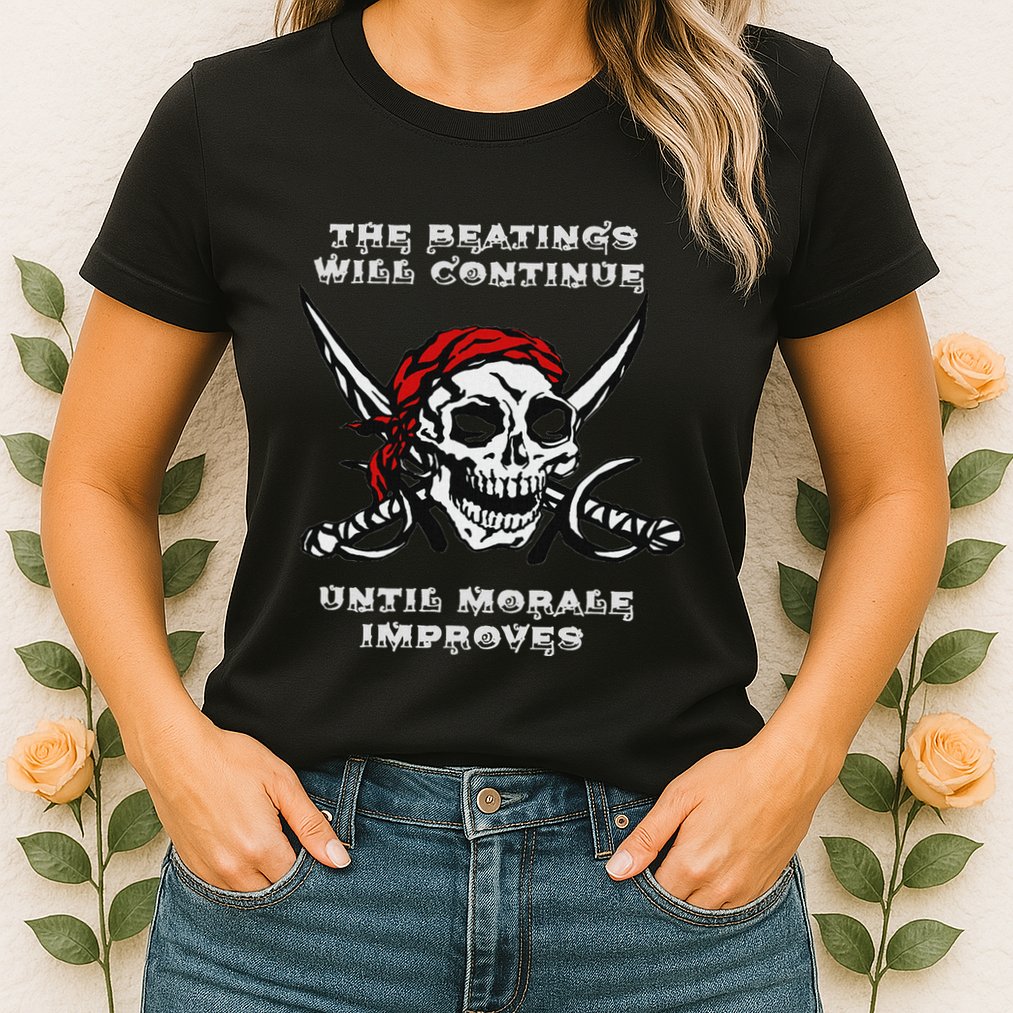 The Beatings Will Continue Until Morale Improves Womens T-Shirt