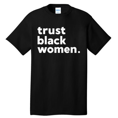 Trust Black Women Tall T-Shirt