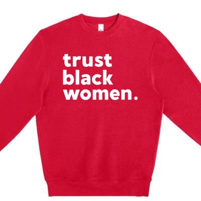 Trust Black Women Premium Crewneck Sweatshirt