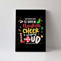 The Best Way To Spread Christmas Cheer Is Singing Loud Xmas Canvas