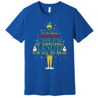 The Best Way To Spread Christmas Cheer Is Singing Loud Elf Cool Gift Premium T-Shirt