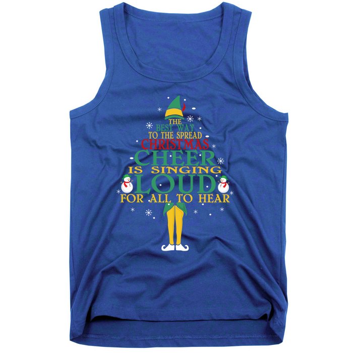 The Best Way To Spread Christmas Cheer Is Singing Loud Elf Cool Gift Tank Top