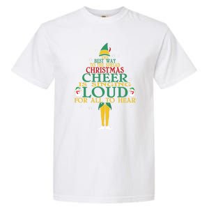 The Best Way To Spread Christmas Cheer Is Singing Loud Elf Cool Gift Garment-Dyed Heavyweight T-Shirt