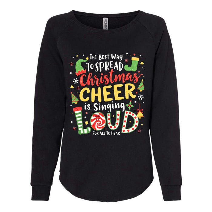 The Best Way To Spread Christmas Cheer Is Singing Loud Xmas Womens California Wash Sweatshirt