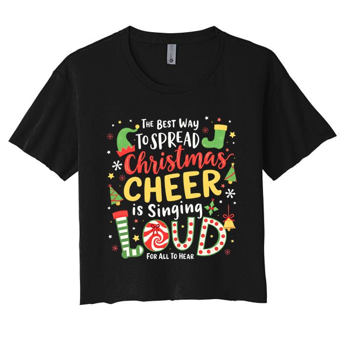 The Best Way To Spread Christmas Cheer Is Singing Loud Xmas Women's Crop Top Tee