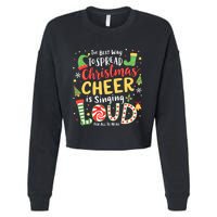 The Best Way To Spread Christmas Cheer Is Singing Loud Xmas Cropped Pullover Crew