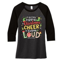 The Best Way To Spread Christmas Cheer Is Singing Loud Xmas Women's Tri-Blend 3/4-Sleeve Raglan Shirt