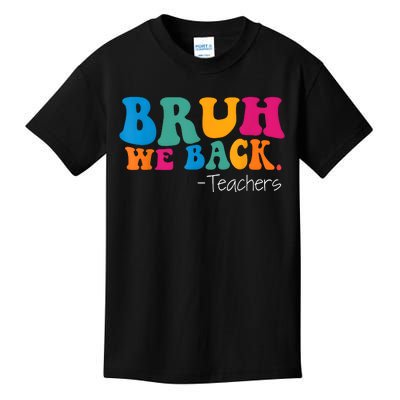 Teacher Bruh We Back To School Kids T-Shirt