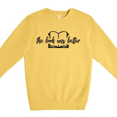 The Book Was Better Funny Reader Gift Premium Crewneck Sweatshirt